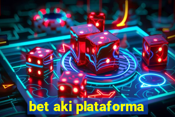 bet aki plataforma